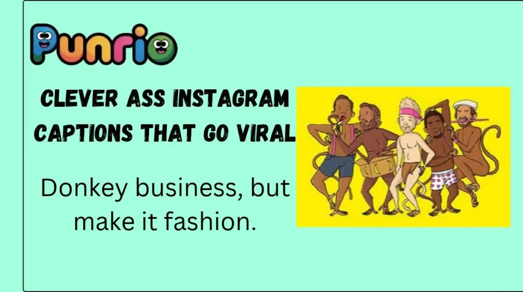 Clever Ass Instagram Captions That Go Viral