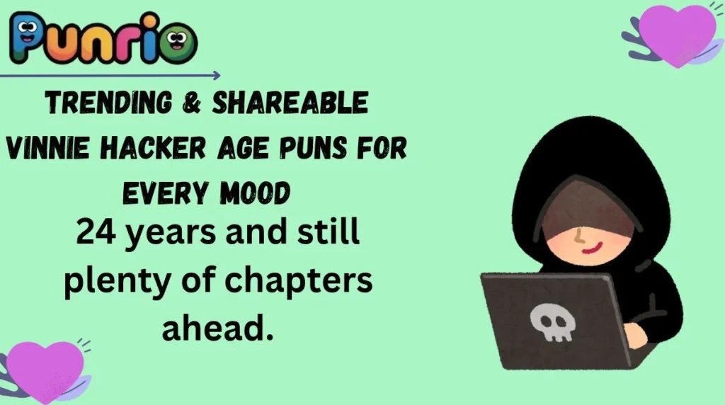 Trending & Shareable Vinnie Hacker Age Puns for Every Mood
