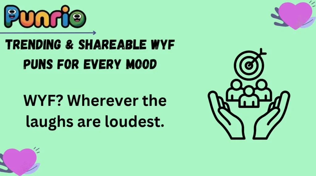 Trending & Shareable WYF Puns for Every Mood