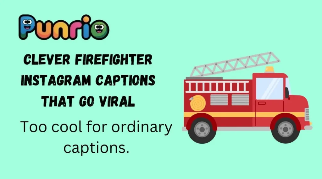 Clever Firefighter Instagram Captions That Go Viral