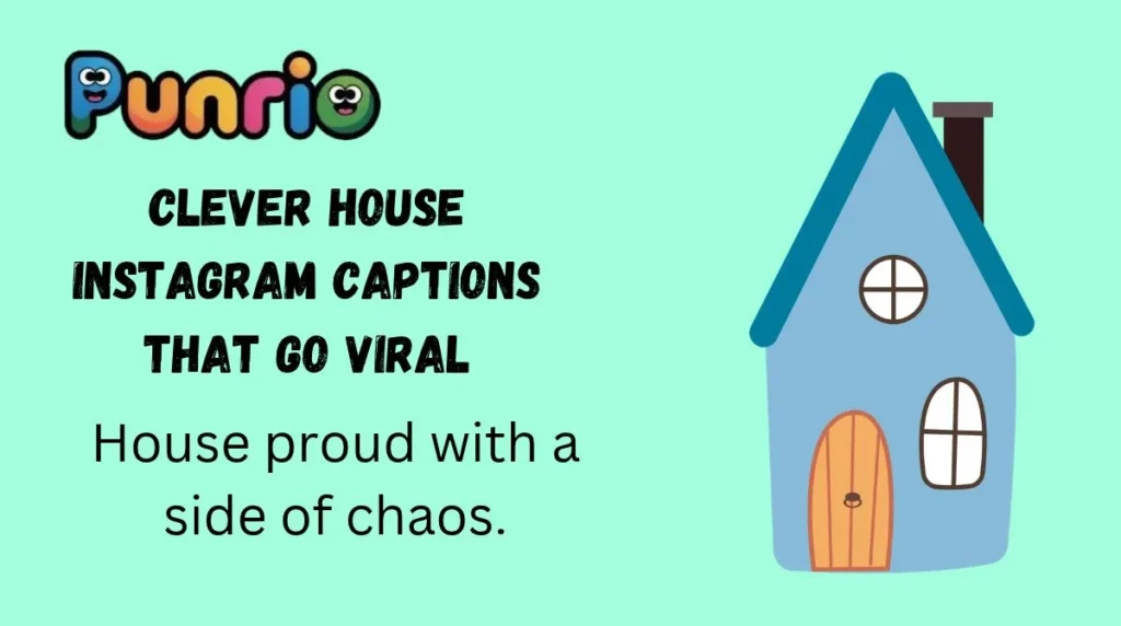 Clever House Instagram Captions That Go Viral