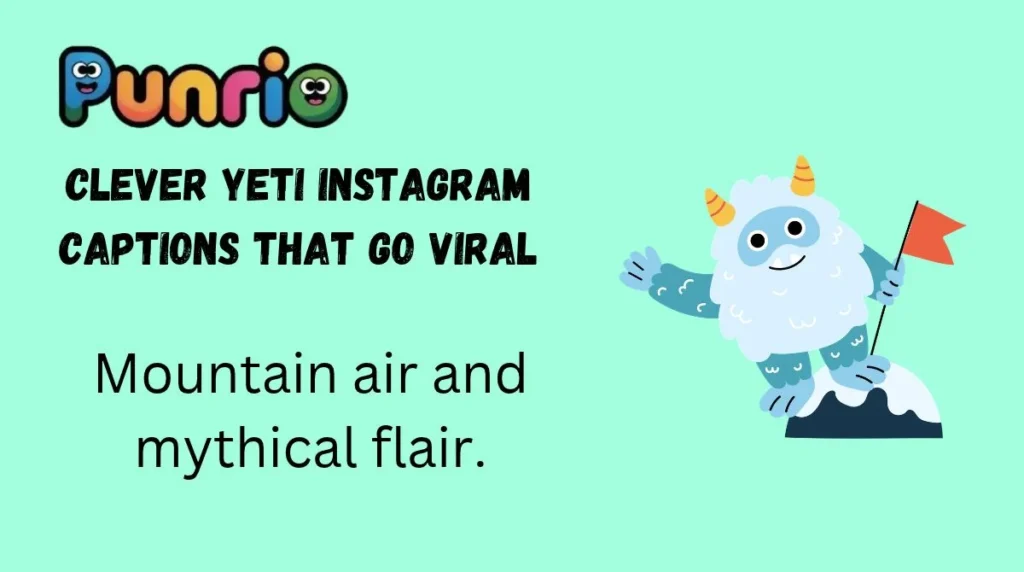 Clever Yeti Instagram Captions That Go Viral